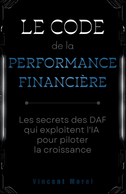 Le code de la performance financière: Les secrets des DAF qui exploitent l'IA pour piloter la croissance