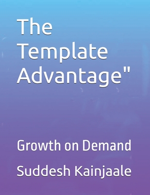The Template Advantage": Growth on Demand