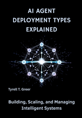 AI Agent Deployment Types Explained: Building, Scaling, and Managing Intelligent Systems