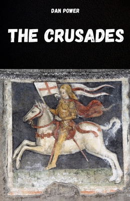 The Crusades: History and Essential Aspects of the Crusades and the Middle Ages
