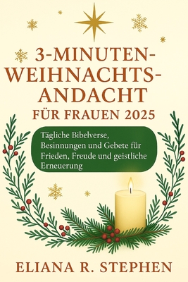 3-Minuten-Weihnachtsandacht Für Frauen 2025: Tägliche Bibelverse, Besinnungen und Gebete für Frieden, Freude und geistliche Erneuerung