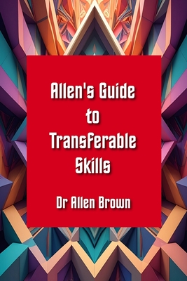 Allen's Guide to Transferable Skills