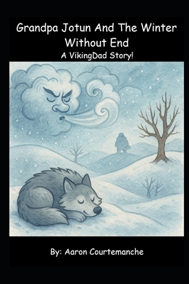 Grandpa Jotun and the Winter Without End: A VikingDad Story!