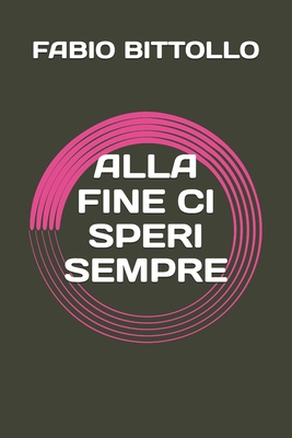 Alla Fine CI Speri Sempre