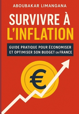 Survivre à l'Inflation: Guide Pratique pour Économiser et Optimiser son Budget en France