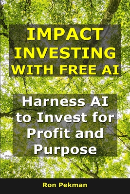Impact Investing With Free AI: Harness AI to Invest for Profit and Purpose