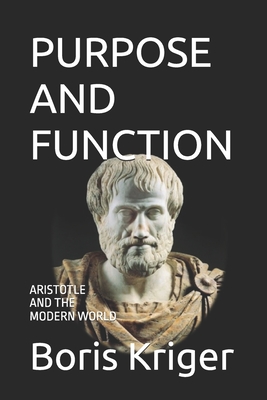 Purpose and Function: Aristotle and the Modern World