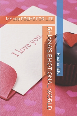 Rhiana's Emotional World: My 100 Poems for Life