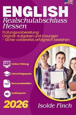 Englisch Realschulabschluss 2026 Hessen - Prüfungsvorbereitung: Original-Aufgaben und Lösungen - Sicher vorbereitet, erfolgreich bestehen
