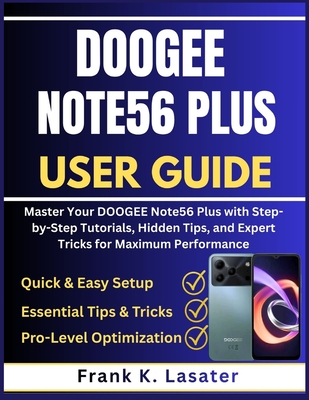 DOOGEE Note56 Plus User Guide: Master Your DOOGEE Note56 Plus with Step-by -Step Tutorials, Hidden Tips, and Expert Tricks for Maximum Performance