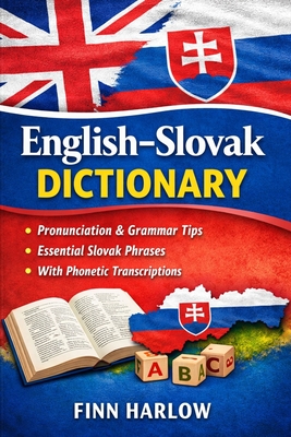 English-Slovak Dictionary: Essential Vocabulary with Pronunciation, Grammar Tips, and Everyday Usage