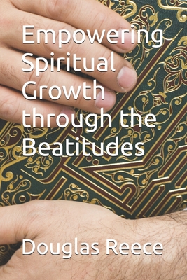 Empowering Spiritual Growth through the Beatitudes