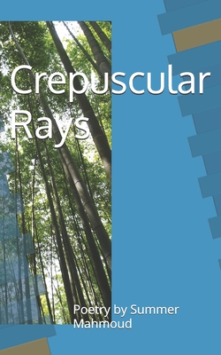 Crepuscular Rays: Poetry by Summer Mahmoud