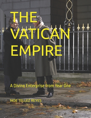 The Vatican Empire: A Divine Enterprise from Year One