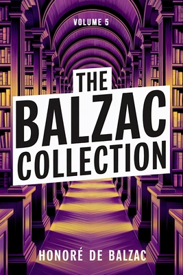 The Balzac Collection - Volume 5: A New Translation