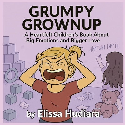 Grumpy Grownup: A Heartfelt Children's Book About Big Emotions and Bigger Love