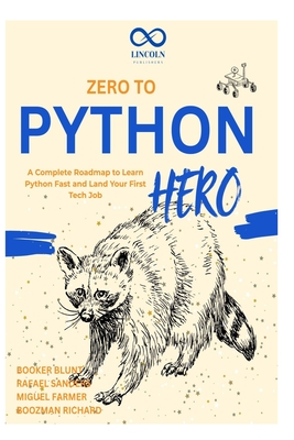 Zero to Python Hero: A Complete Roadmap to Learn Python Fast and Land Your First Tech Job