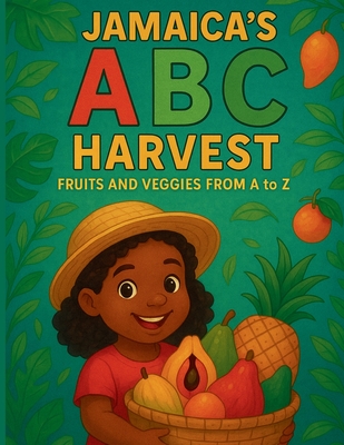 Jamaica's ABC Harvest Fruits and Veggies From A to Z