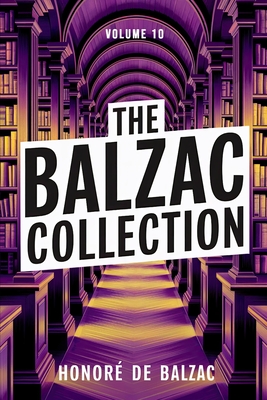 The Balzac Collection - Volume 10: A New Translation