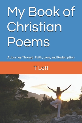 My Book of Christian Poems: A Journey Through Faith, Love, and Redemption
