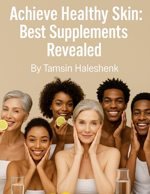 Achieve Healthy Skin: Best Supplements Revealed