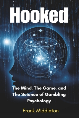 Hooked: The Mind, The Game, and The Science of Gambling Psychology