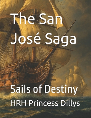 The San José Saga: Book 2 - Sails of Destiny