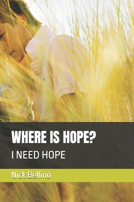 Where Is Hope?: I Need Hope