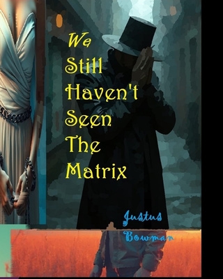 We Still Haven't Seen The Matrix