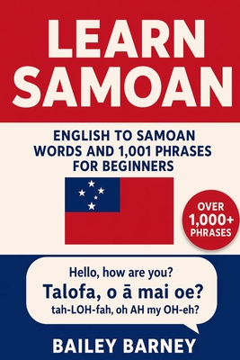 Learn Samoan: English to Samoan Words and 1,001 Phrases for Beginners.