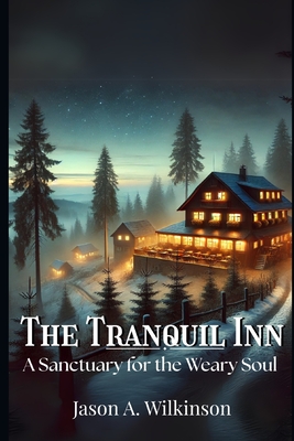 The Tranquil Inn: A Sanctuary for the Weary Soul