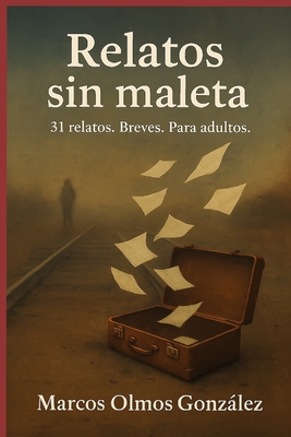 Relatos sin maleta: Relatos. Breves. Adultos