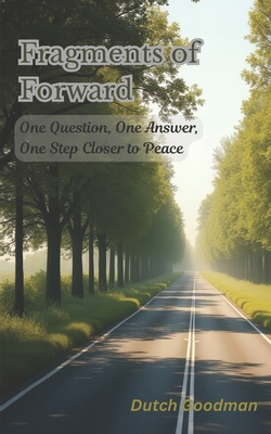 Fragments of Forward: One Question, One Answer, One Step Closer to Peace