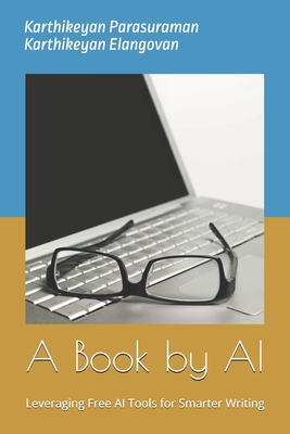 A Book by AI: Leveraging Free AI Tools for Smarter Writing