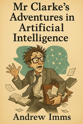 Mr Clarke's Adventures in Artificial Intelligence