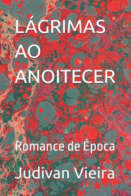 Lágrimas Ao Anoitecer: Romance de Época