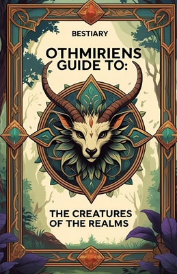 Othmiriens Guide To: The Creatures Of The Realms