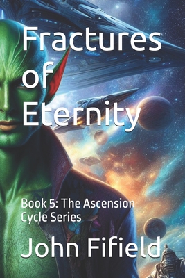 Fractures of Eternity: Book 5: The Ascension Cycle Series