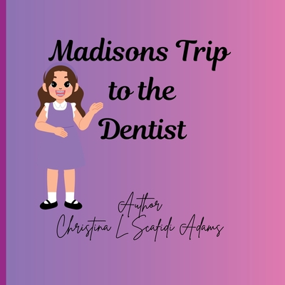 Madisons Trip to the Dentist