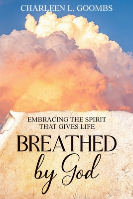 Embracing the Spirt That Gives Life: BREATHED by God