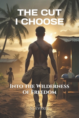 The Cut I Choose: Into the Wilderness of Freedom