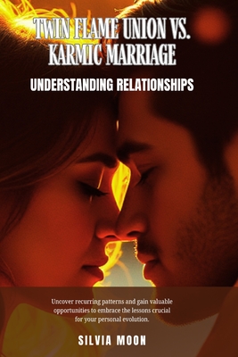Twin Flame Union vs. Karmic Marriage: Understanding Relationships