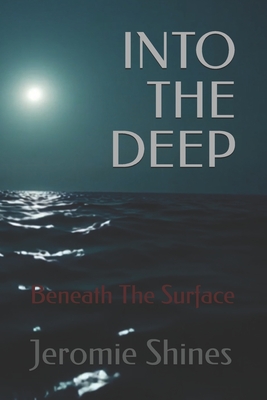 Into the Deep: Beneath The Surface