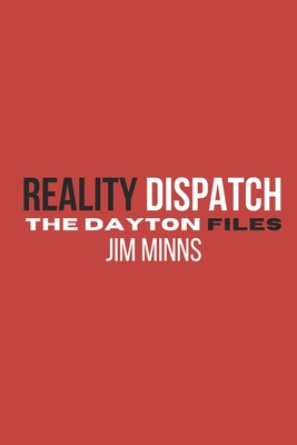 Reality Dispatch: The Dayton Files