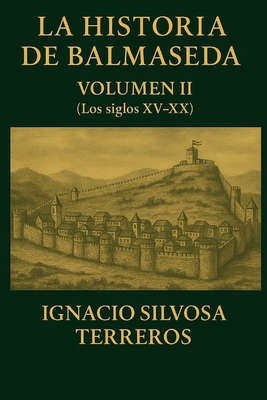 La Historia de Balmaseda: Volumen II Siglos XVI al XX