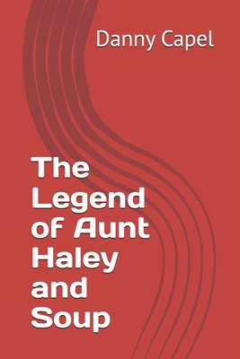 The Legend of Aunt Haley and Soup