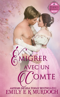 Émigrer avec un Comte: Un roman d'amour de la Régence