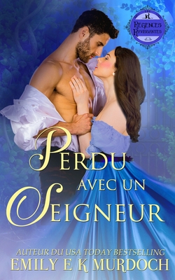 Perdu avec un Seigneur: Un roman d'amour de la Régence