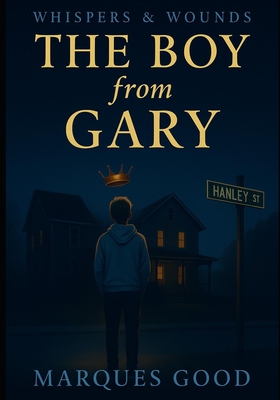 The Boy from Gary: A Novel by Marques Good