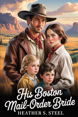His Boston Mail-Order Bride: A Mail-Order Bride Found Family Novella (Grumpy Widower MC x Sunshine FMC)